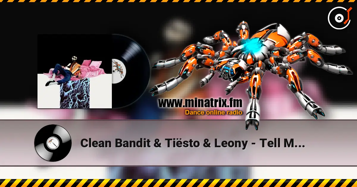 Clean Bandit & Tiësto & Leony - Tell Me Where U Go escuchar online en alta calidad | Minatrix.FM