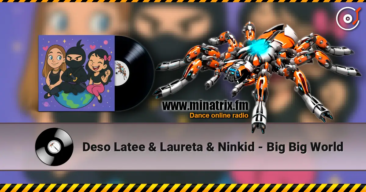 Deso Latee & Laureta & Ninkid - Big Big World escuchar online en alta calidad | Minatrix.FM