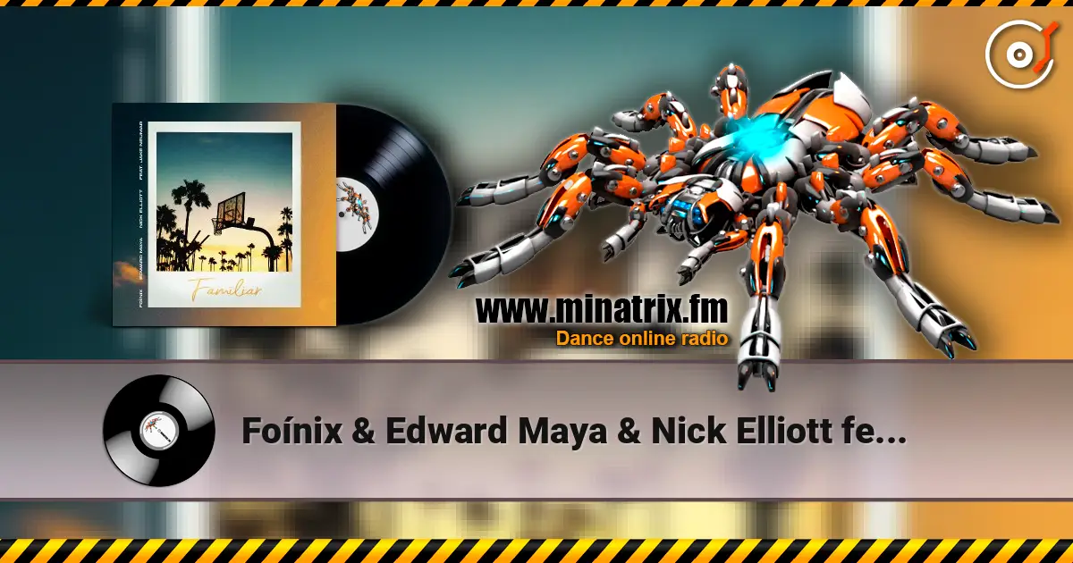 Foínix & Edward Maya & Nick Elliott feat. Jake Neu - Familiar escuchar online en alta calidad | Minatrix.FM
