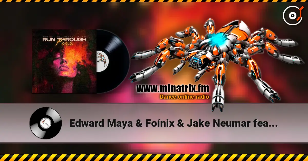 Edward Maya & Foínix & Jake Neumar feat. ERIICE - Run Through Fire escuchar online en alta calidad | Minatrix.FM