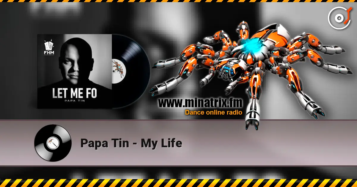 Papa Tin - My Life escuchar online en alta calidad | Minatrix.FM