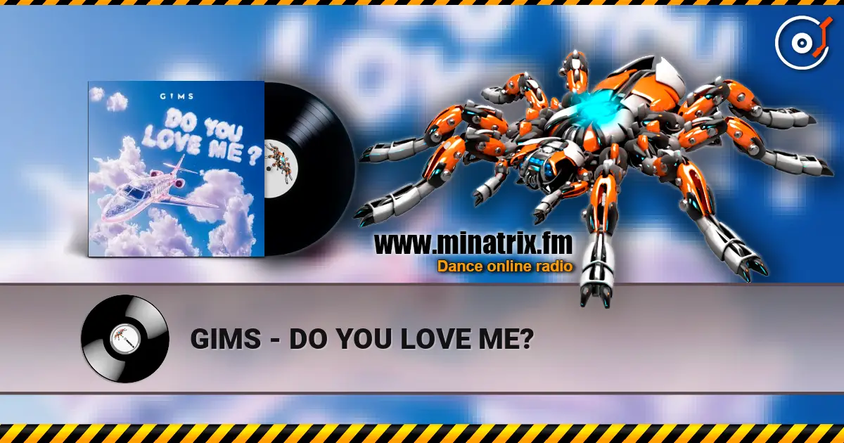 GIMS - DO YOU LOVE ME? escuchar online en alta calidad | Minatrix.FM