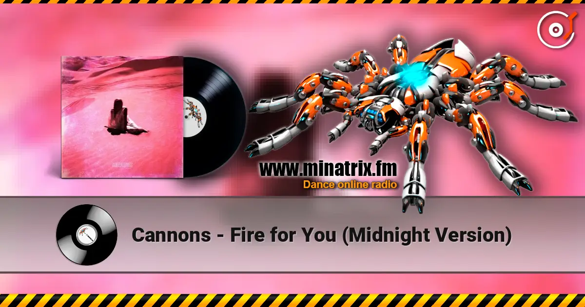 Cannons - Fire for You (Midnight Version) escuchar online en alta calidad | Minatrix.FM