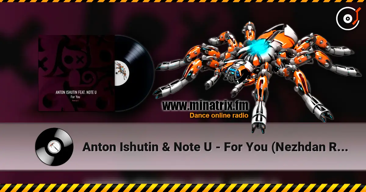 Anton Ishutin & Note U - For You (Nezhdan Remix) escuchar online en alta calidad | Minatrix.FM