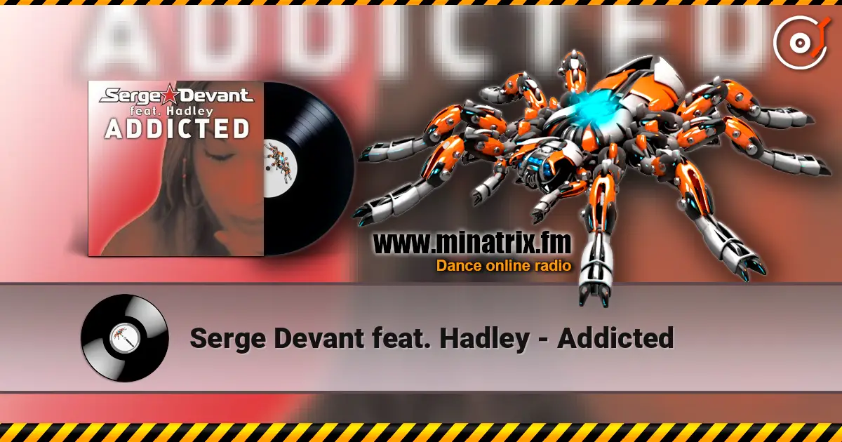 Serge Devant feat. Hadley - Addicted escuchar online en alta calidad | Minatrix.FM