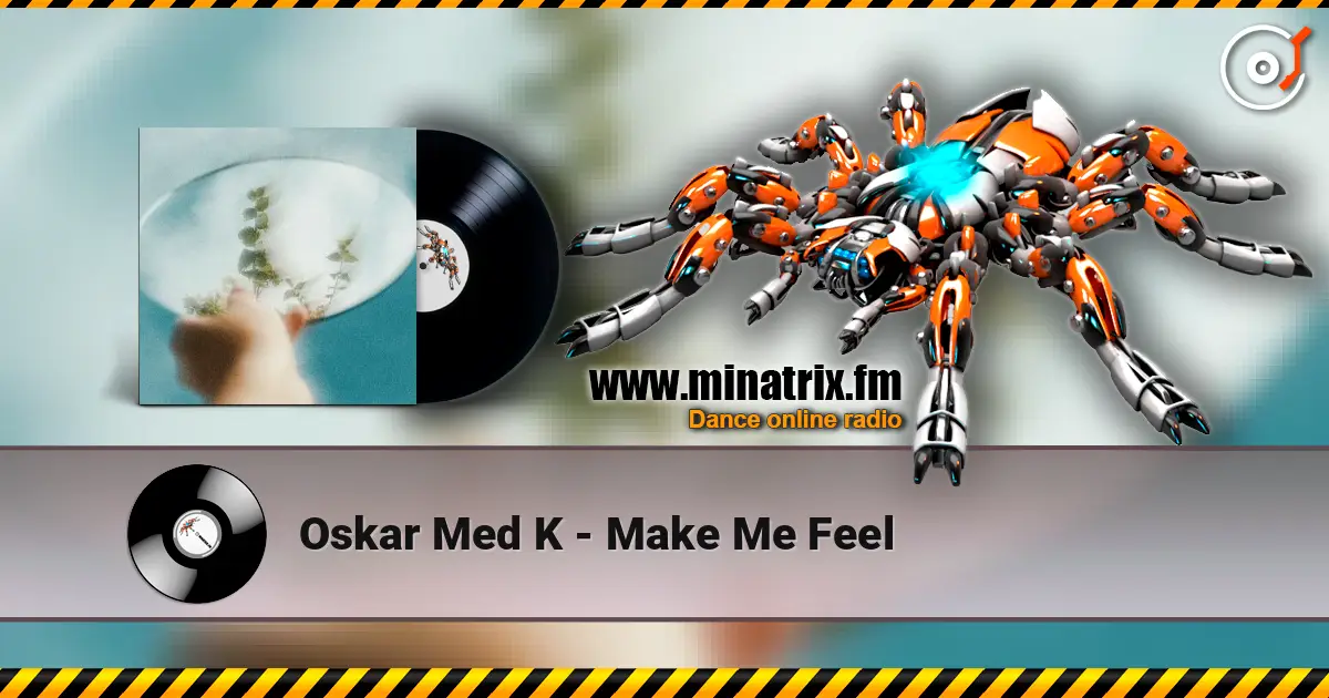 Oskar Med K - Make Me Feel escuchar online en alta calidad | Minatrix.FM