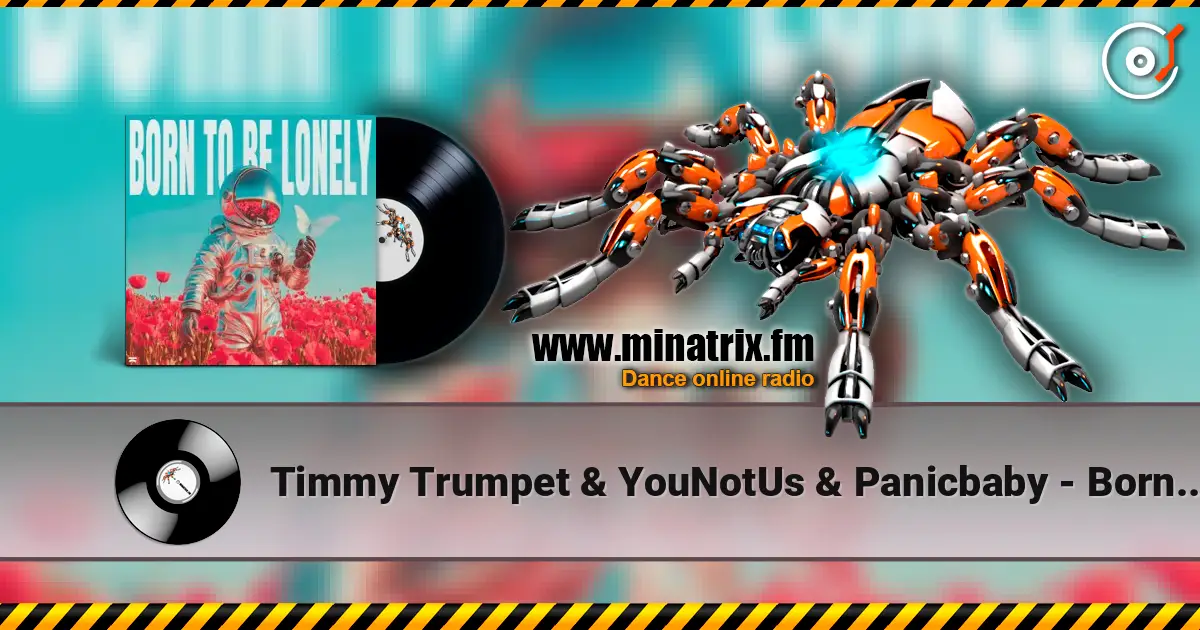 Timmy Trumpet & YouNotUs & Panicbaby - Born To Be Lonely escuchar online en alta calidad | Minatrix.FM