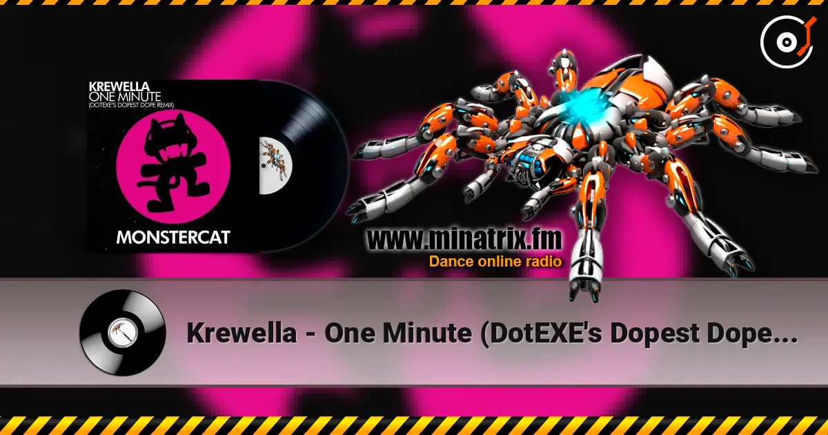 Krewella - One Minute (DotEXE's Dopest Dope Remix) escuchar online en alta calidad | Minatrix.FM