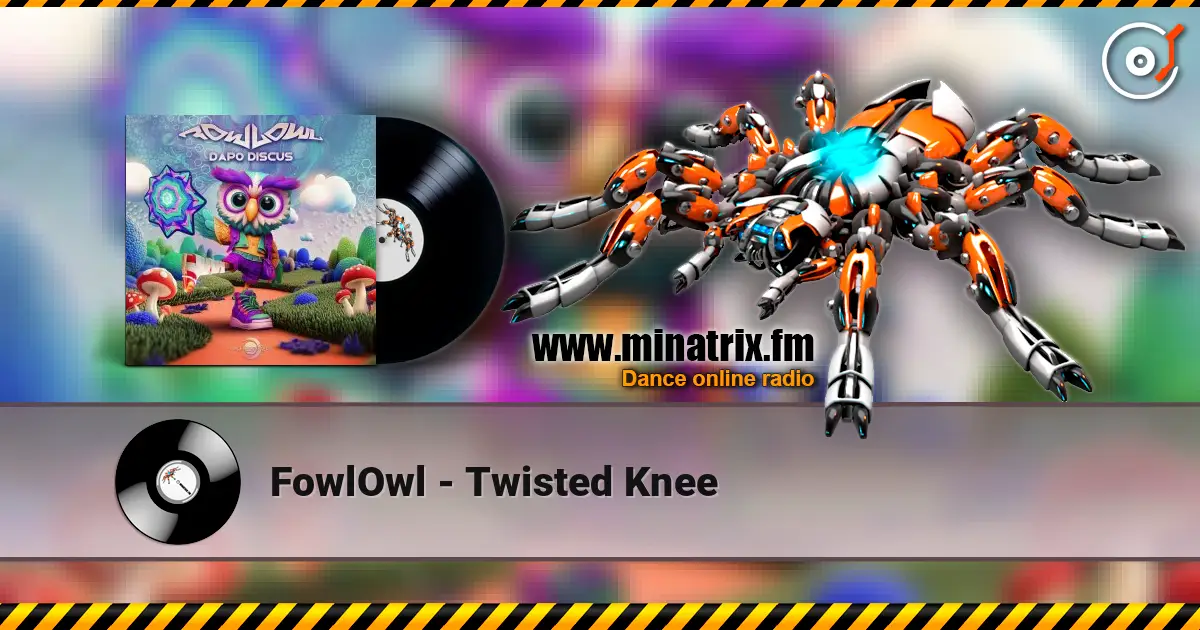 FowlOwl - Twisted Knee escuchar online en alta calidad | Minatrix.FM