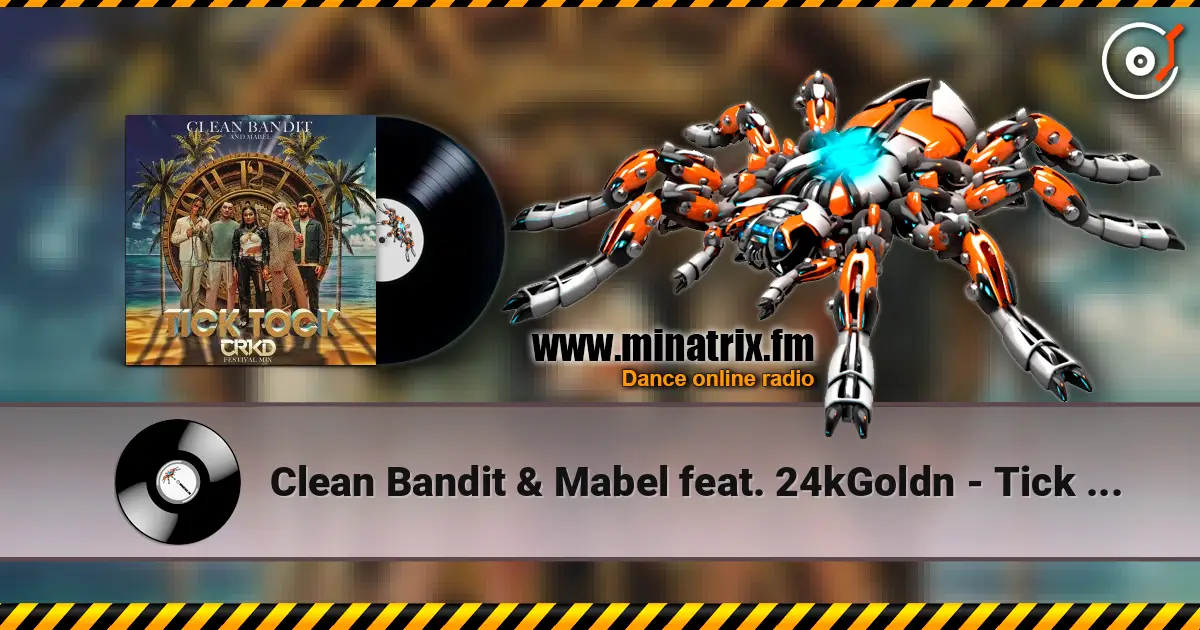 Clean Bandit & Mabel feat. 24kGoldn - Tick Tock escuchar online en alta calidad | Minatrix.FM