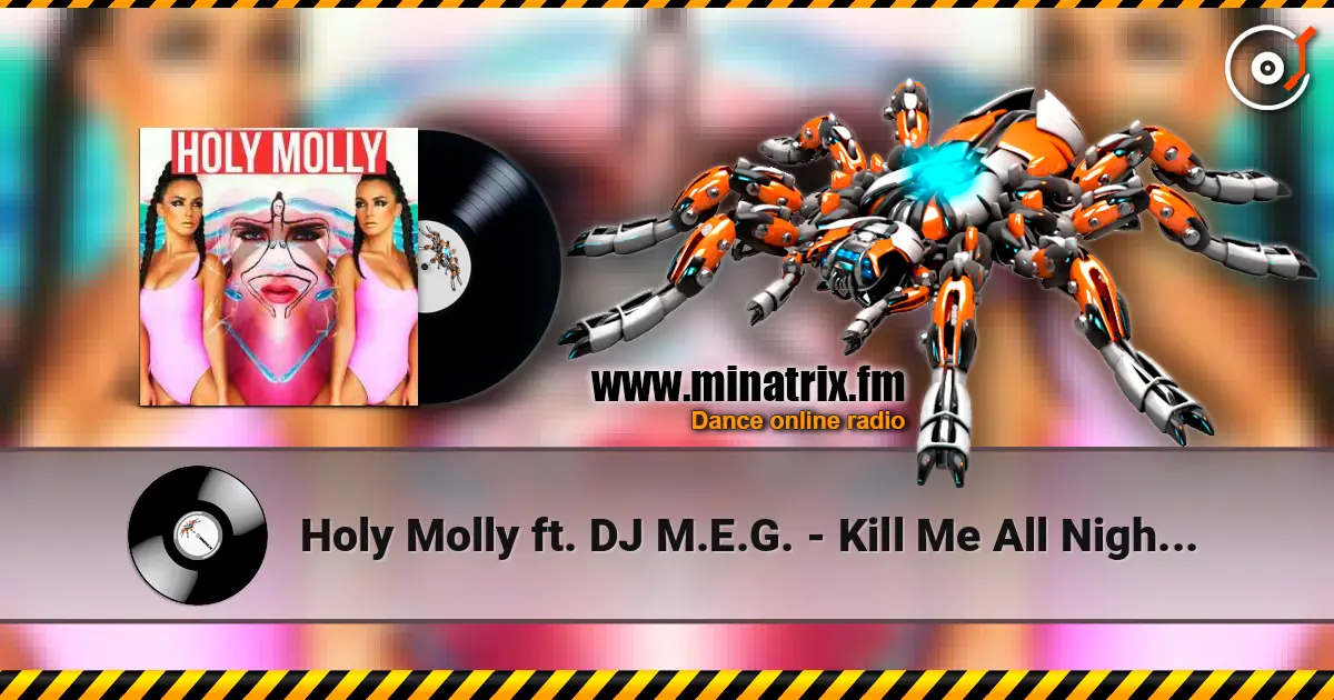 Holy Molly ft. DJ M.E.G. - Kill Me All Night Long escuchar online en alta calidad | Minatrix.FM