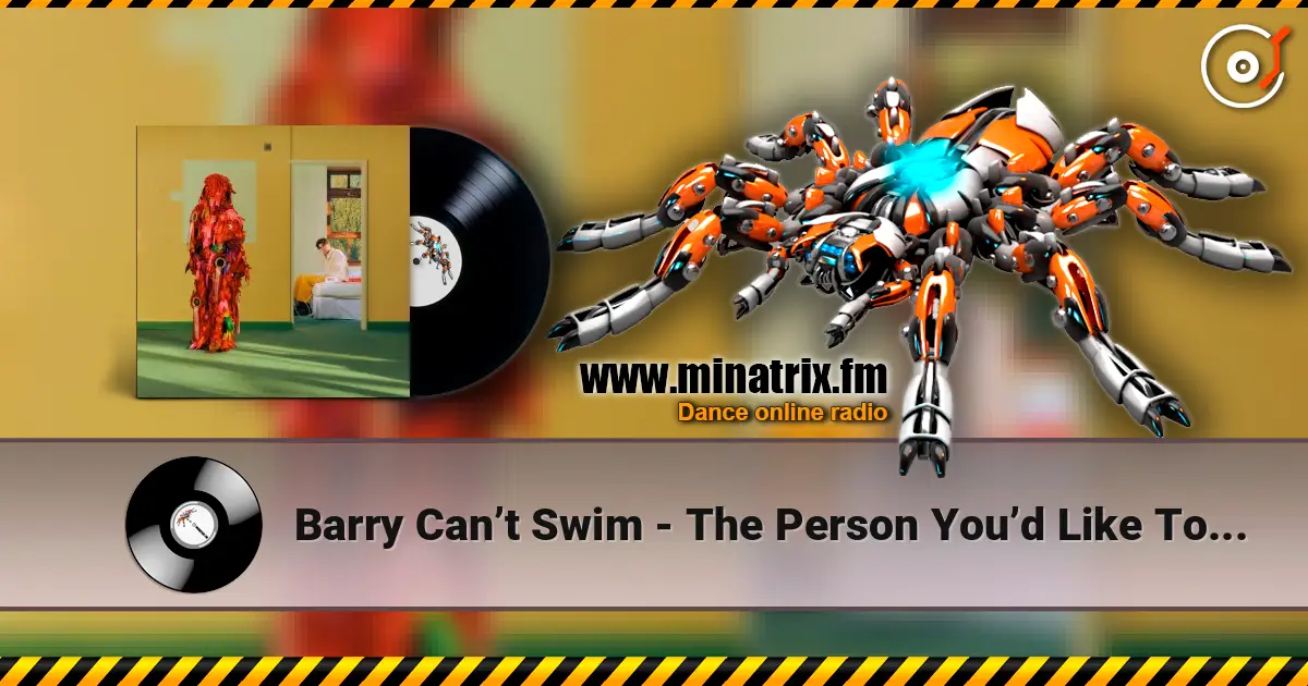 Barry Can’t Swim - The Person You’d Like To Be escuchar online en alta calidad | Minatrix.FM