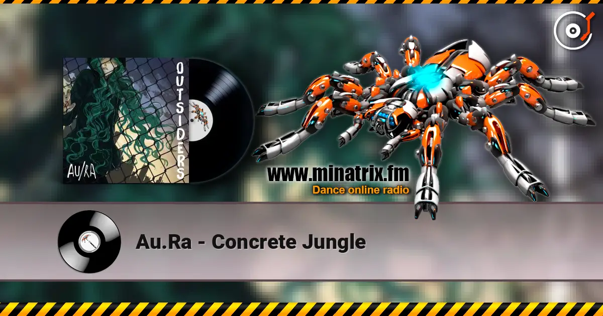 Au.Ra - Concrete Jungle escuchar online en alta calidad | Minatrix.FM