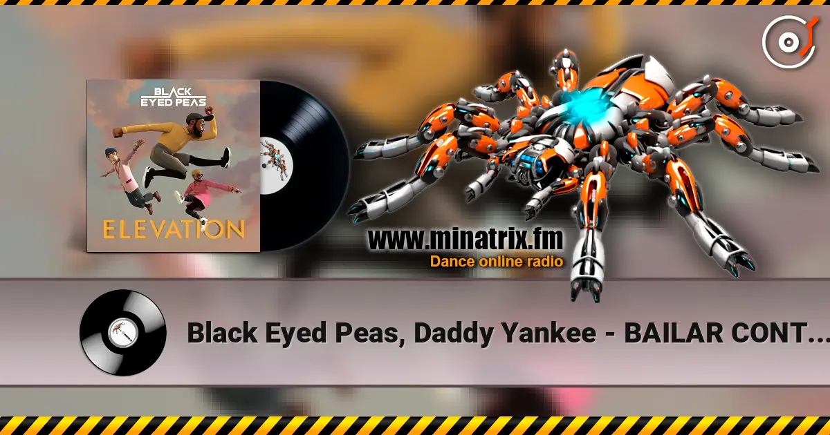 Black Eyed Peas, Daddy Yankee - BAILAR CONTIGO escuchar online en alta calidad | Minatrix.FM