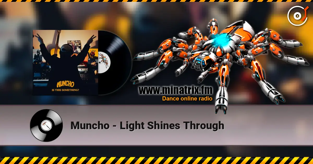 Muncho - Light Shines Through escuchar online en alta calidad | Minatrix.FM