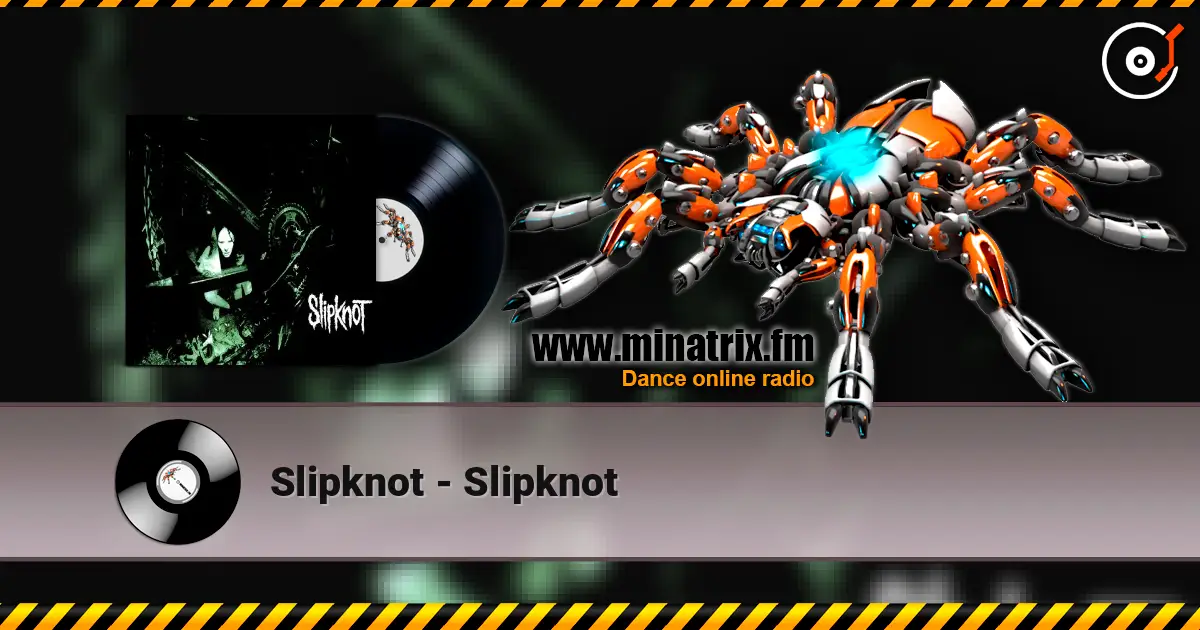 Slipknot - Slipknot escuchar online en alta calidad | Minatrix.FM