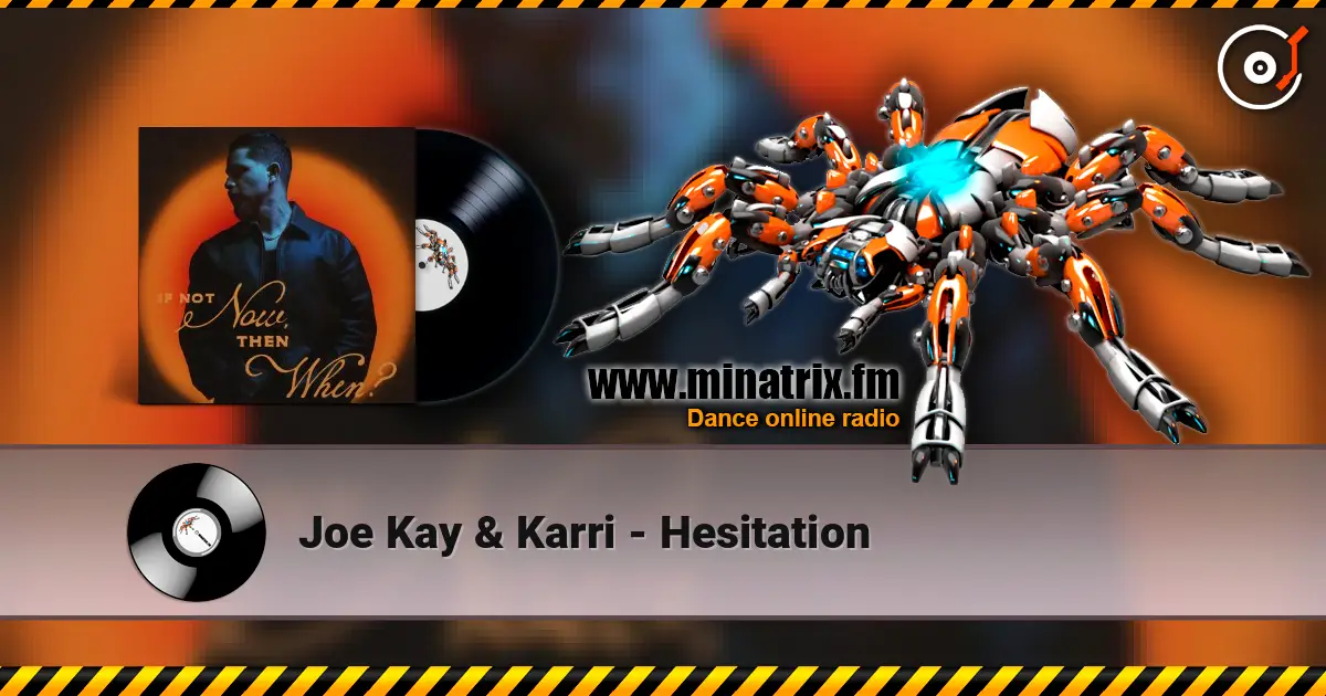 Joe Kay & Karri - Hesitation escuchar online en alta calidad | Minatrix.FM