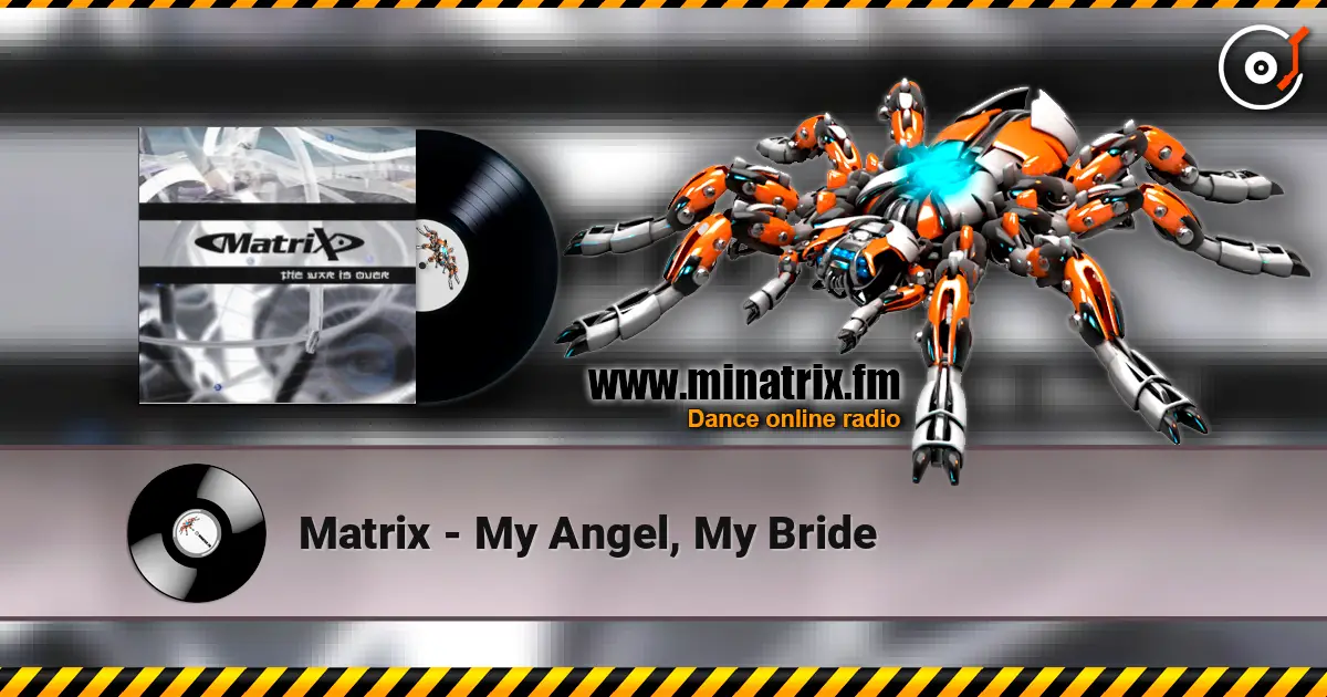 Matrix - My Angel, My Bride escuchar online en alta calidad | Minatrix.FM