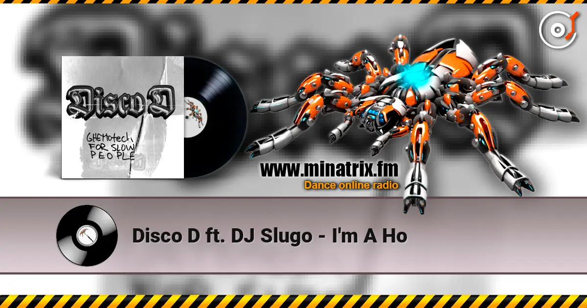 Disco D ft. DJ Slugo - I'm A Ho escuchar online en alta calidad | Minatrix.FM