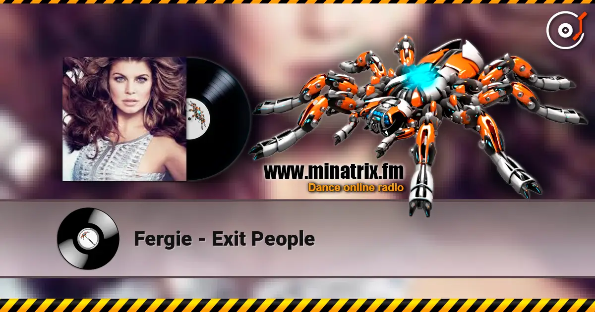 Fergie - Exit People escuchar online en alta calidad | Minatrix.FM