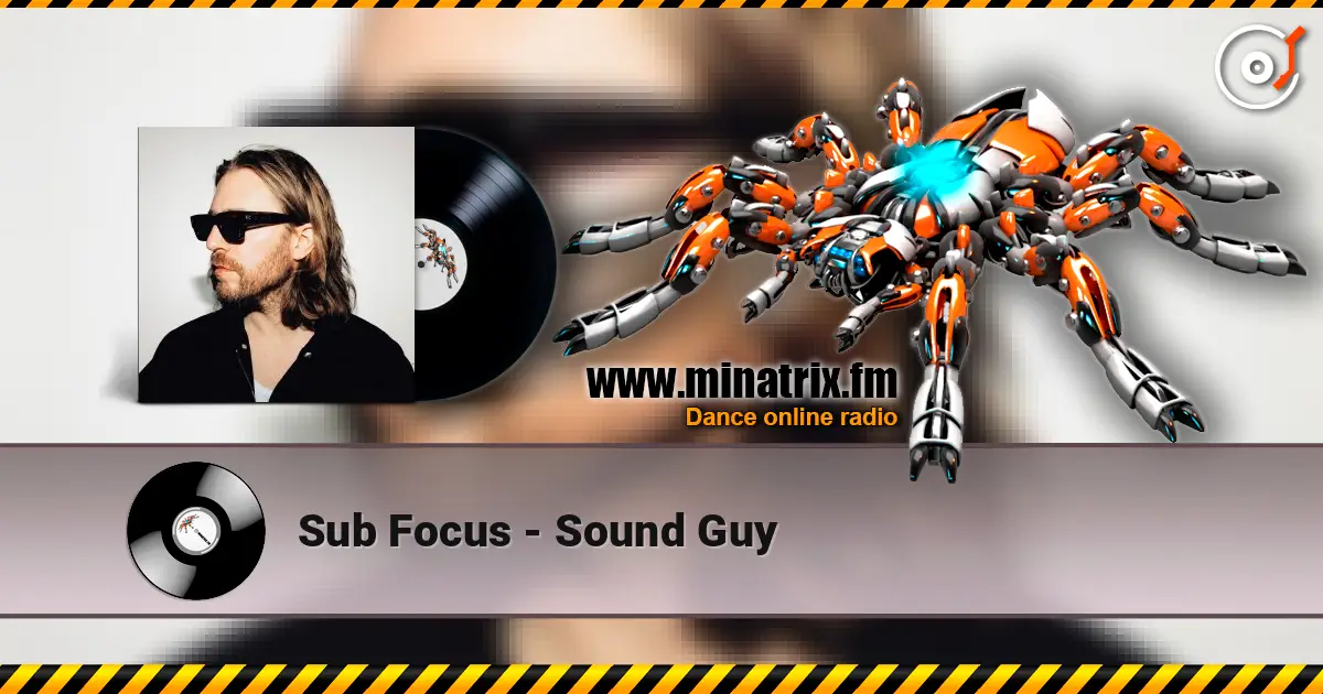 Sub Focus - Sound Guy escuchar online en alta calidad | Minatrix.FM