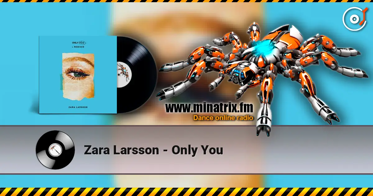 Zara Larsson - Only You escuchar online en alta calidad | Minatrix.FM