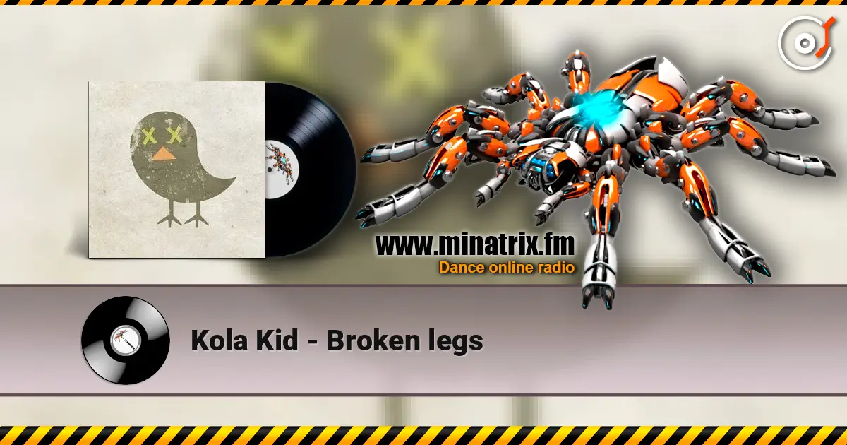 Kola Kid - Broken legs escuchar online en alta calidad | Minatrix.FM