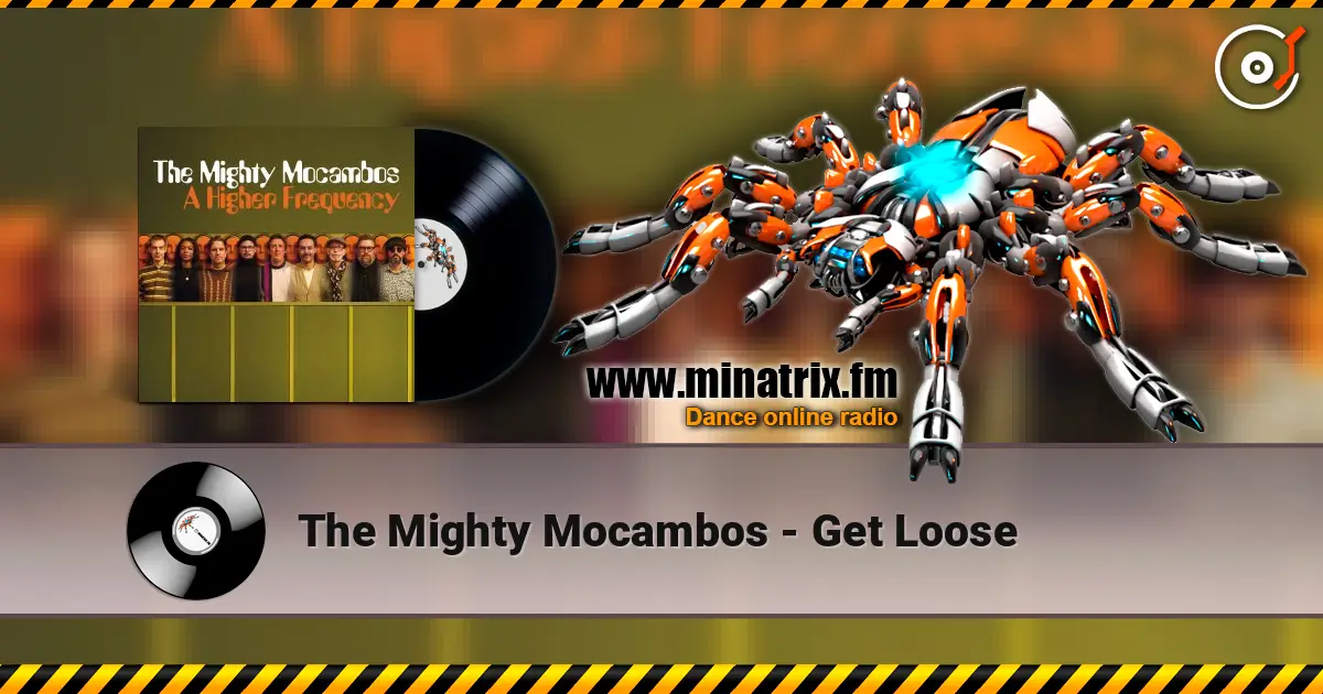 The Mighty Mocambos - Get Loose escuchar online en alta calidad | Minatrix.FM