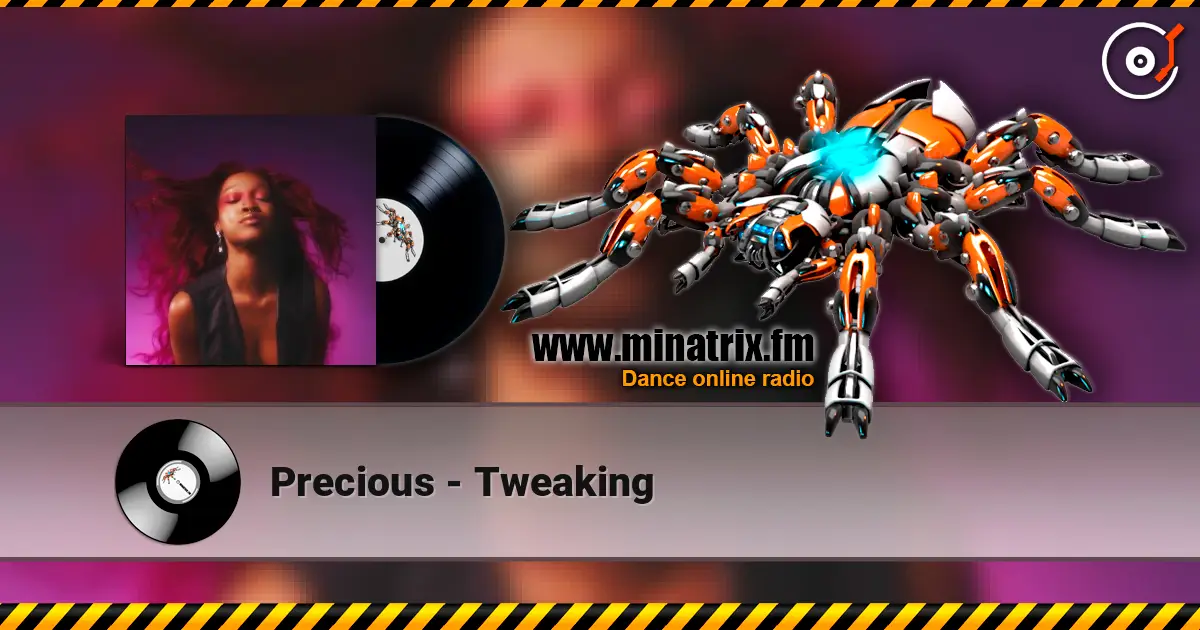 Precious - Tweaking escuchar online en alta calidad | Minatrix.FM
