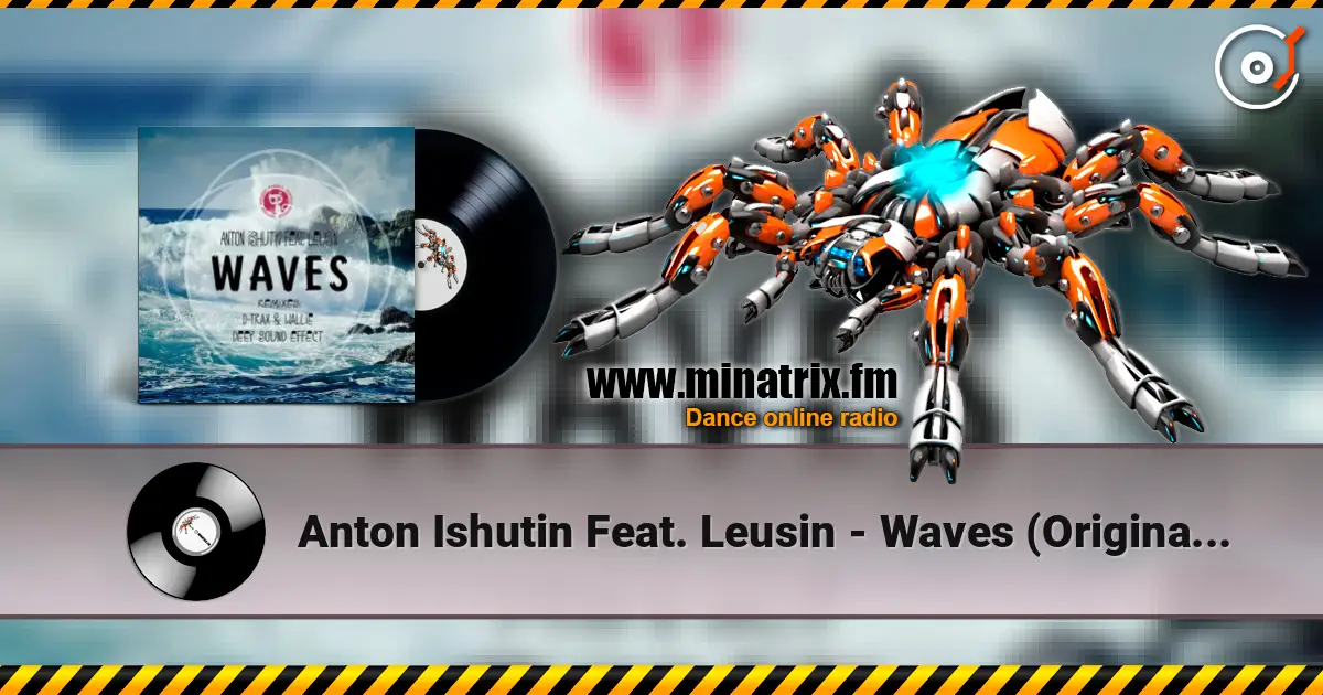 Anton Ishutin Feat. Leusin - Waves (Original Mix) escuchar online en alta calidad | Minatrix.FM