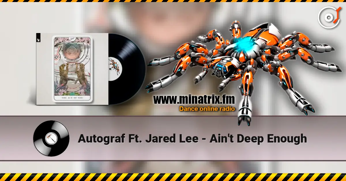 Autograf Ft. Jared Lee - Ain't Deep Enough escuchar online en alta calidad | Minatrix.FM