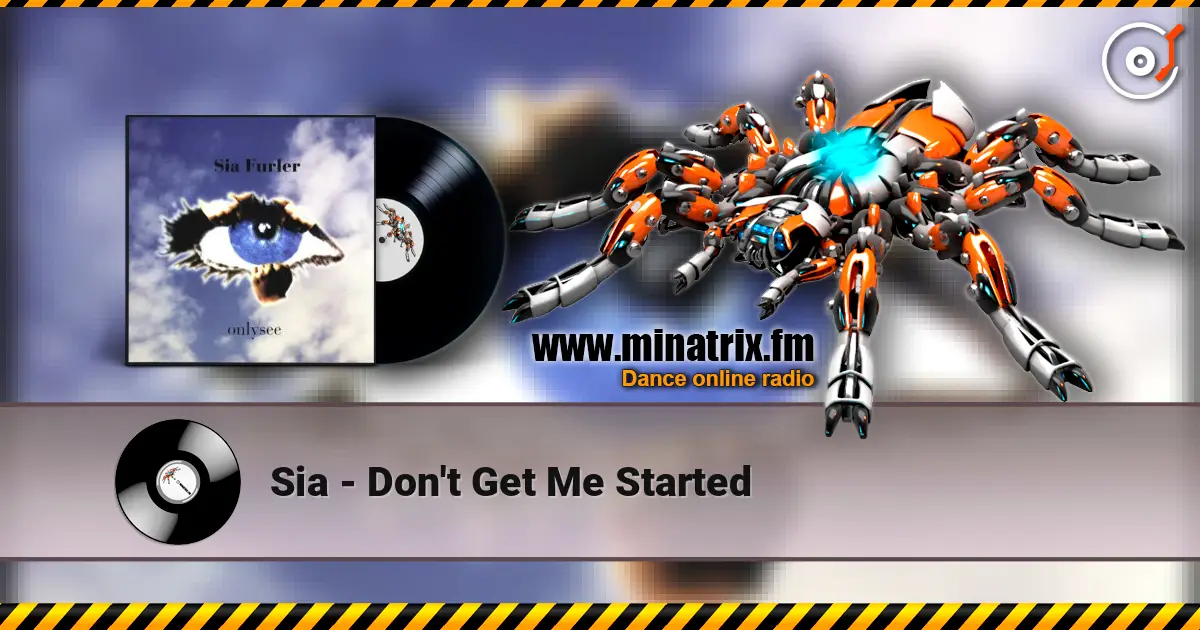 Sia - Don't Get Me Started escuchar online en alta calidad | Minatrix.FM