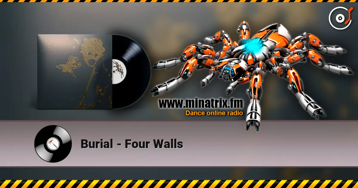Burial - Four Walls escuchar online en alta calidad | Minatrix.FM