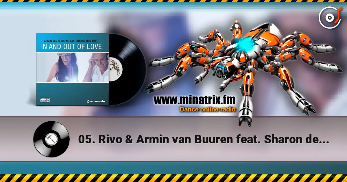 05. Rivo & Armin van Buuren feat. Sharon den Adel - In And Out Of Love escuchar online en alta calidad | Minatrix.FM