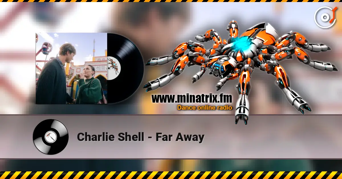 Charlie Shell - Far Away escuchar online en alta calidad | Minatrix.FM