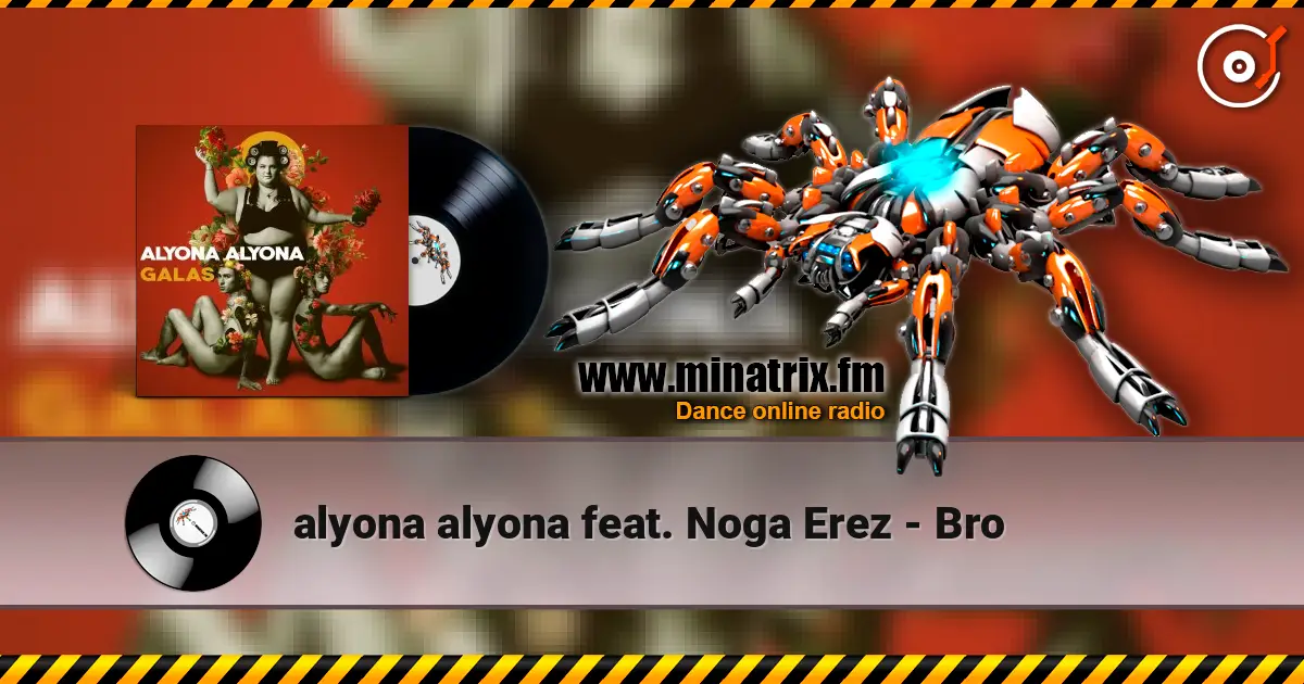 alyona alyona feat. Noga Erez - Bro escuchar online en alta calidad | Minatrix.FM