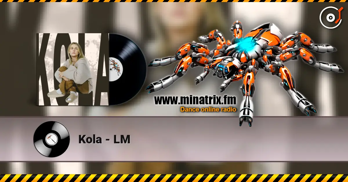 Kola - LM escuchar online en alta calidad | Minatrix.FM