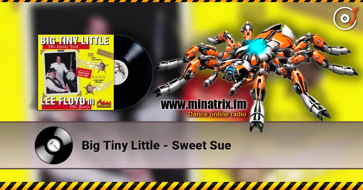 Big Tiny Little - Sweet Sue escuchar online en alta calidad | Minatrix.FM