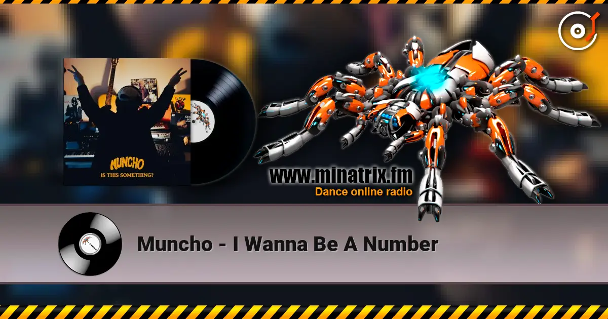 Muncho - I Wanna Be A Number escuchar online en alta calidad | Minatrix.FM