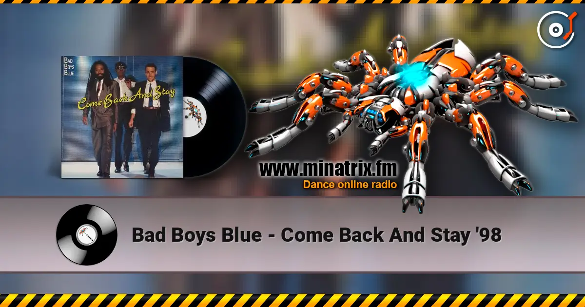 Bad Boys Blue - Come Back And Stay '98 escuchar online en alta calidad | Minatrix.FM