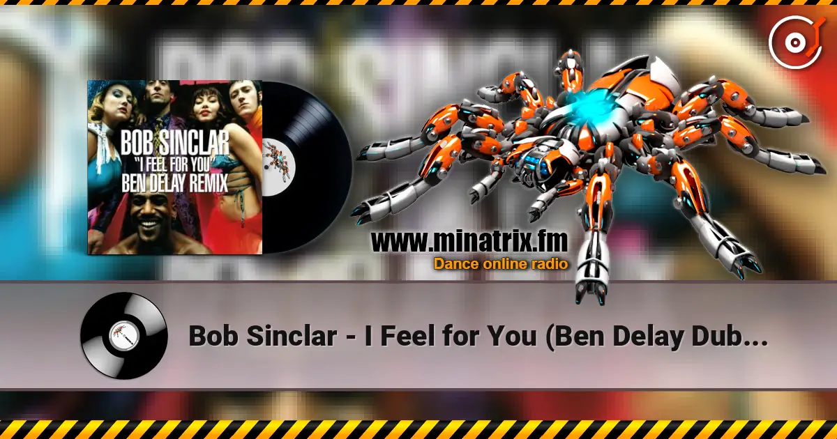 Bob Sinclar - I Feel for You (Ben Delay Dub Mix) escuchar online en alta calidad | Minatrix.FM