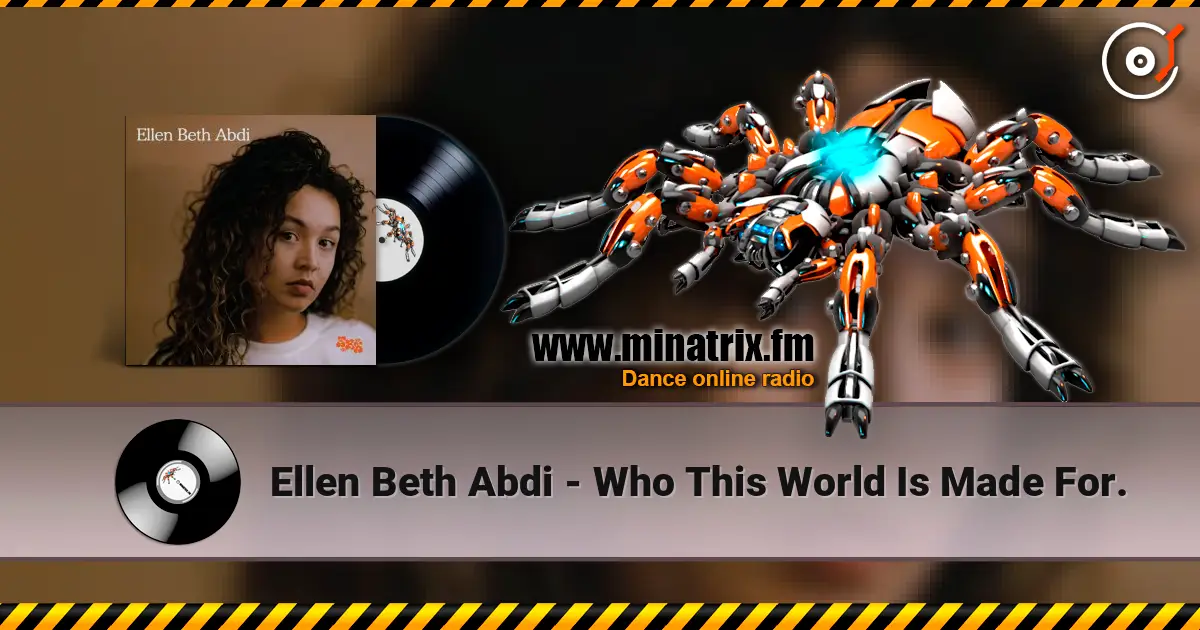 Ellen Beth Abdi - Who This World Is Made For. escuchar online en alta calidad | Minatrix.FM