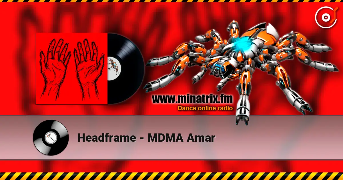 Headframe - MDMA Amar escuchar online en alta calidad | Minatrix.FM