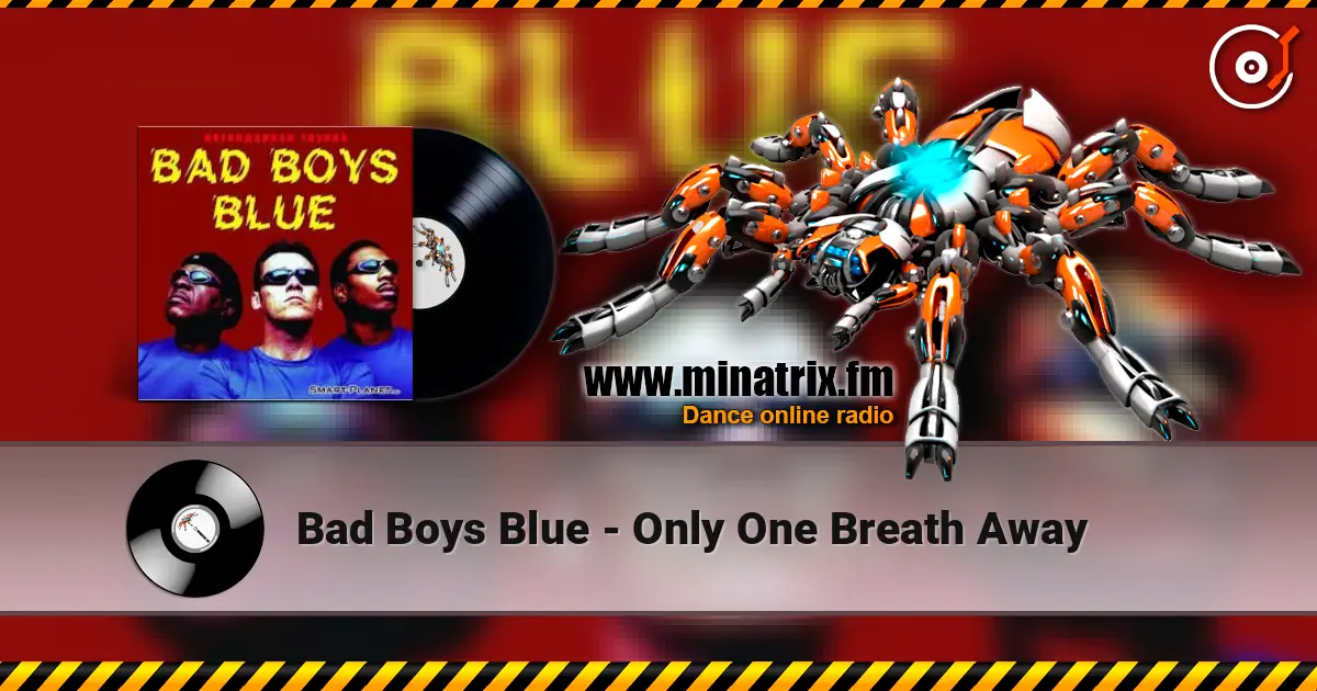 Bad Boys Blue - Only One Breath Away escuchar online en alta calidad | Minatrix.FM