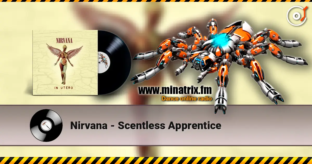 Nirvana - Scentless Apprentice escuchar online en alta calidad | Minatrix.FM