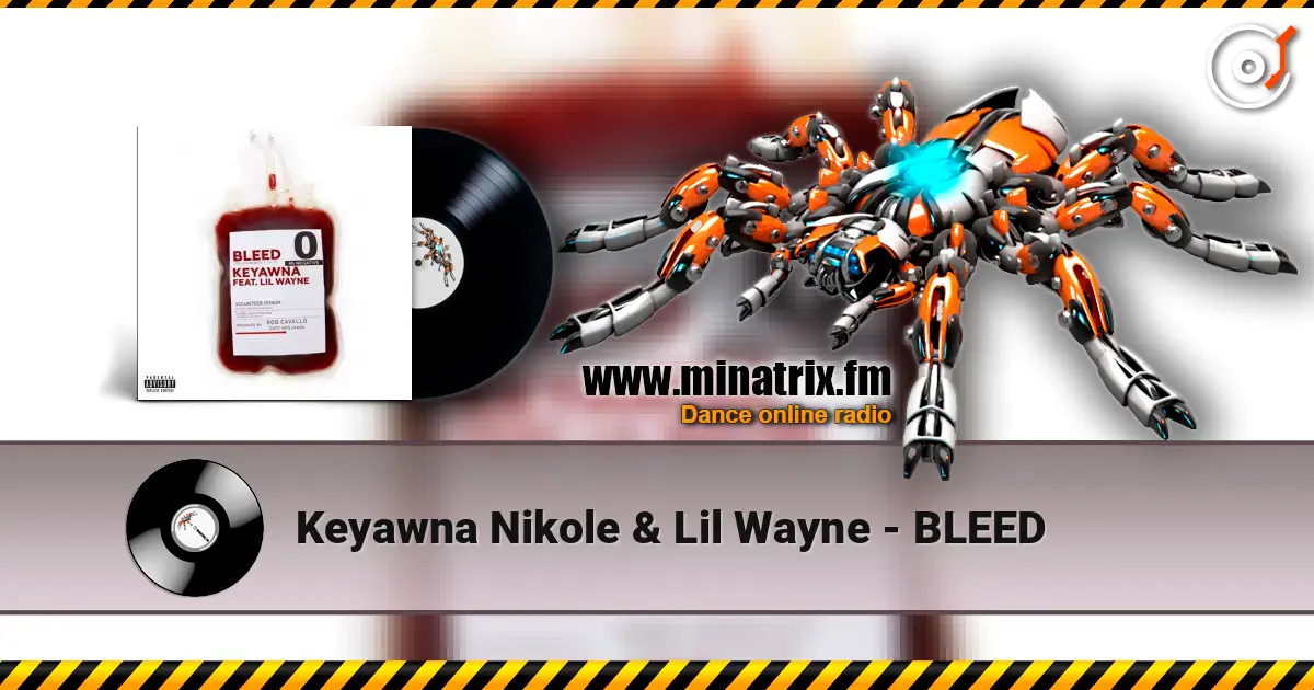 Keyawna Nikole & Lil Wayne - BLEED escuchar online en alta calidad | Minatrix.FM