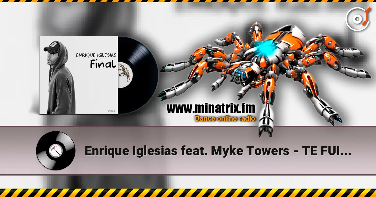 Enrique Iglesias feat. Myke Towers - TE FUISTE escuchar online en alta calidad | Minatrix.FM