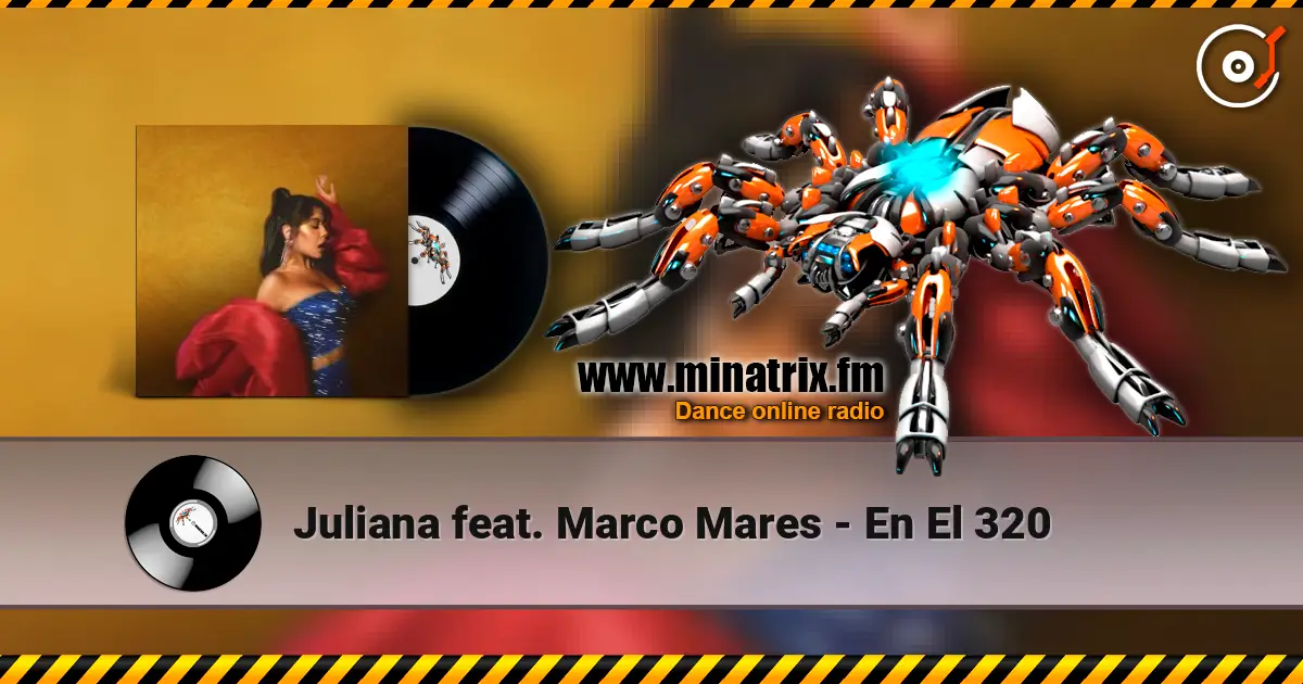 Juliana feat. Marco Mares - En El 320 escuchar online en alta calidad | Minatrix.FM
