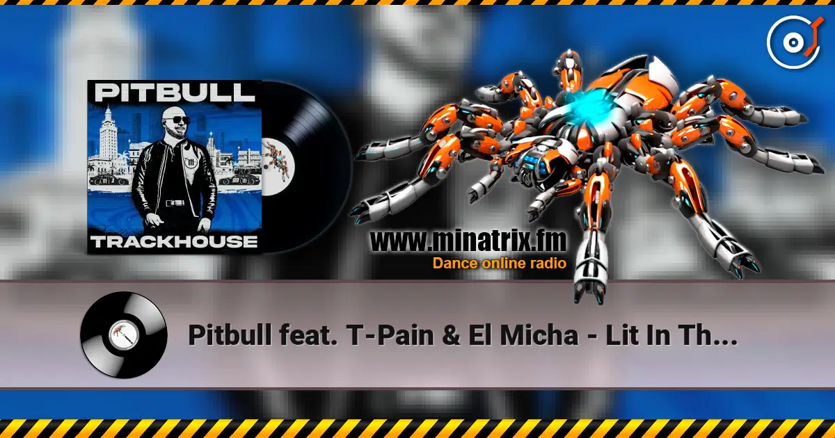 Pitbull feat. T-Pain & El Micha - Lit In The City escuchar online en alta calidad | Minatrix.FM