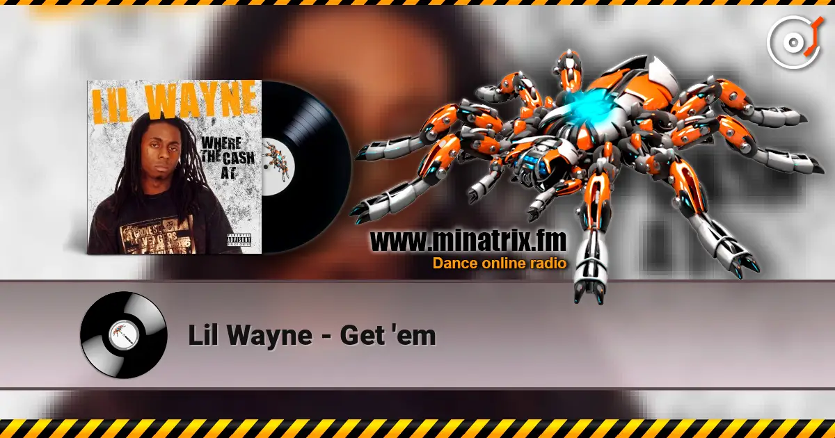 Lil Wayne - Get 'em escuchar online en alta calidad | Minatrix.FM